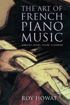 The Art of French Piano Music - Debussy, Ravel, Faure, Chabrier