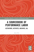Routledge Advances in Theatre & Performance Studies-A Sourcebook of Performance Labor