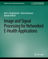 Synthesis Lectures on Biomedical Engineering- Image and Signal Processing for Networked eHealth Applications