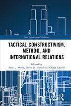 New International Relations - Tactical Constructivism, Method, and International Relations