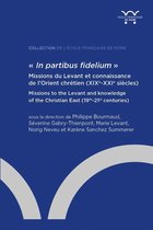 Collection de l'École française de Rome - « In partibus fidelium ». Missions du Levant et connaissance de l'Orient chrétien (XIXe-XXIe siècles)