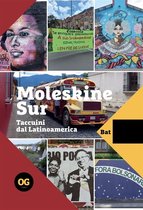 Moleskine Sur. Taccuini dal Latinoamerica