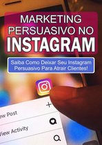 Dinheiro e Negócios - Marketing Persuasivo No Instagram
