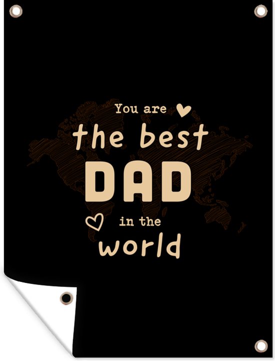 Tuin decoratie Quotes - The best dad in the world - Spreuken - Papa - 30x40 cm - Vaderdag cadeautje - Cadeau voor vader en papa - Tuindoek - Buitenposter