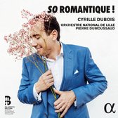 Cyrille Dubois, Orchestre National De Lille, Pierre Dumoussaud - So Romantique ! (CD)