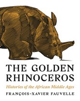 The Golden Rhinoceros – Histories of the African Middle Ages