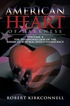 American Heart of Darkness: Volume I