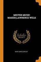Mister Music Maker, Lawrence Welk