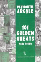 Desert Island Football Histories - Plymouth Argyle: 101 Golden Greats 1903-2001