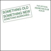Something Old Something New Something Borrowed: The Official Squire Fan Club Album