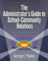 The Administrator's Guide to School Community Relations