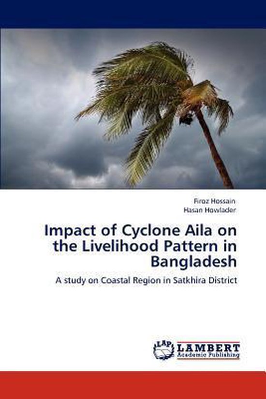 Impact of Cyclone Aila on the Livelihood Pattern in Bangladesh, Firoz ...