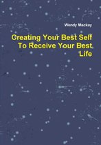 Creating Your Best Self to Receive Your Best Life