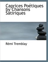 Caprices Po Tiques by Chansons Satiriques