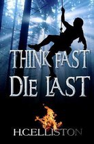 Think Fast Die Last