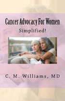 Cancer Advocacy for Women Simplified!