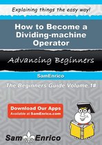 How to Become a Dividing-machine Operator
