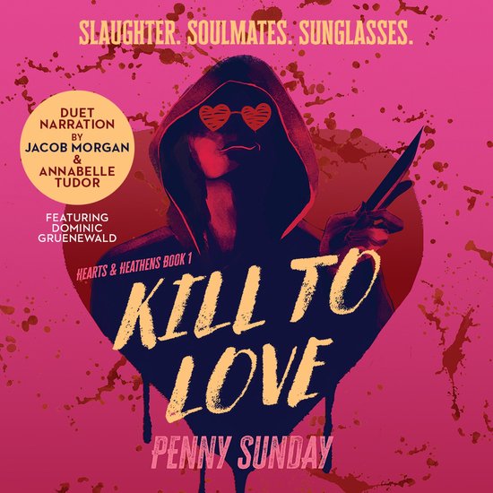 Boekomslag 'Kill to Love' met een figuur in een rode hoodie met hartvormige zonnebril. Tekst: 'SLAUGHTER. SOULMATES. SUNGLASSES.'