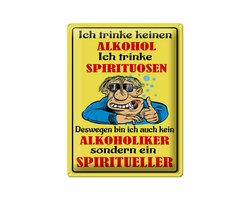 Blechschild Spruch 30x40cm Kein Alkohol trinke Spirituosen