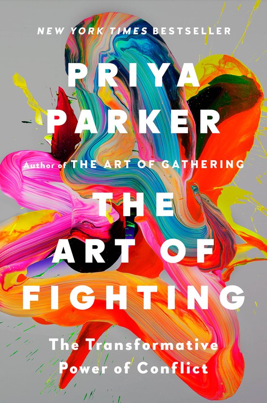Boek 'The Art of Fighting' van Priya Parker, met explosieve, kleurrijke verfstreken op een grijze achtergrond. "New York Times Bestseller".