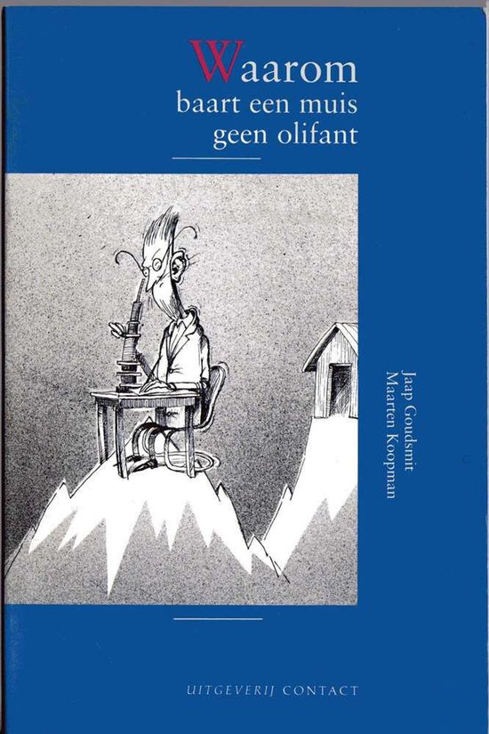 Boekkaft met de titel 'Waarom baart een muis geen olifant'. Een tekening van een muis met een bril die aan een microscoop zit op een berg. Rechts een klein huisje. Jaap Goldsmit Maarten Koopman.