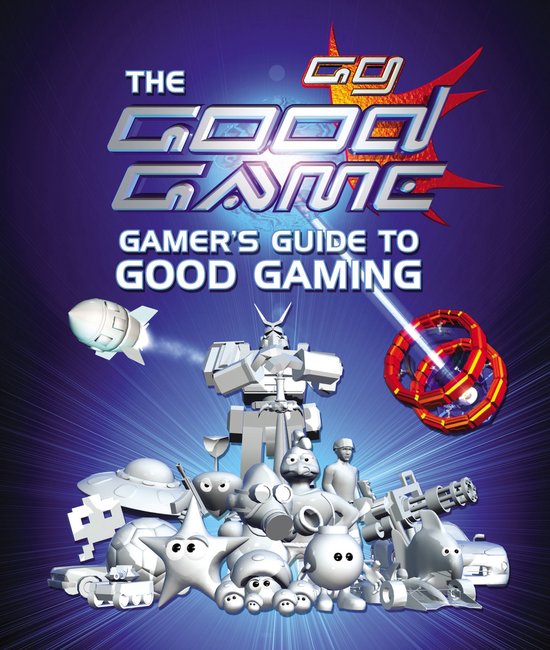 The Good Game Gamer's Guide to Good Gaming - cover