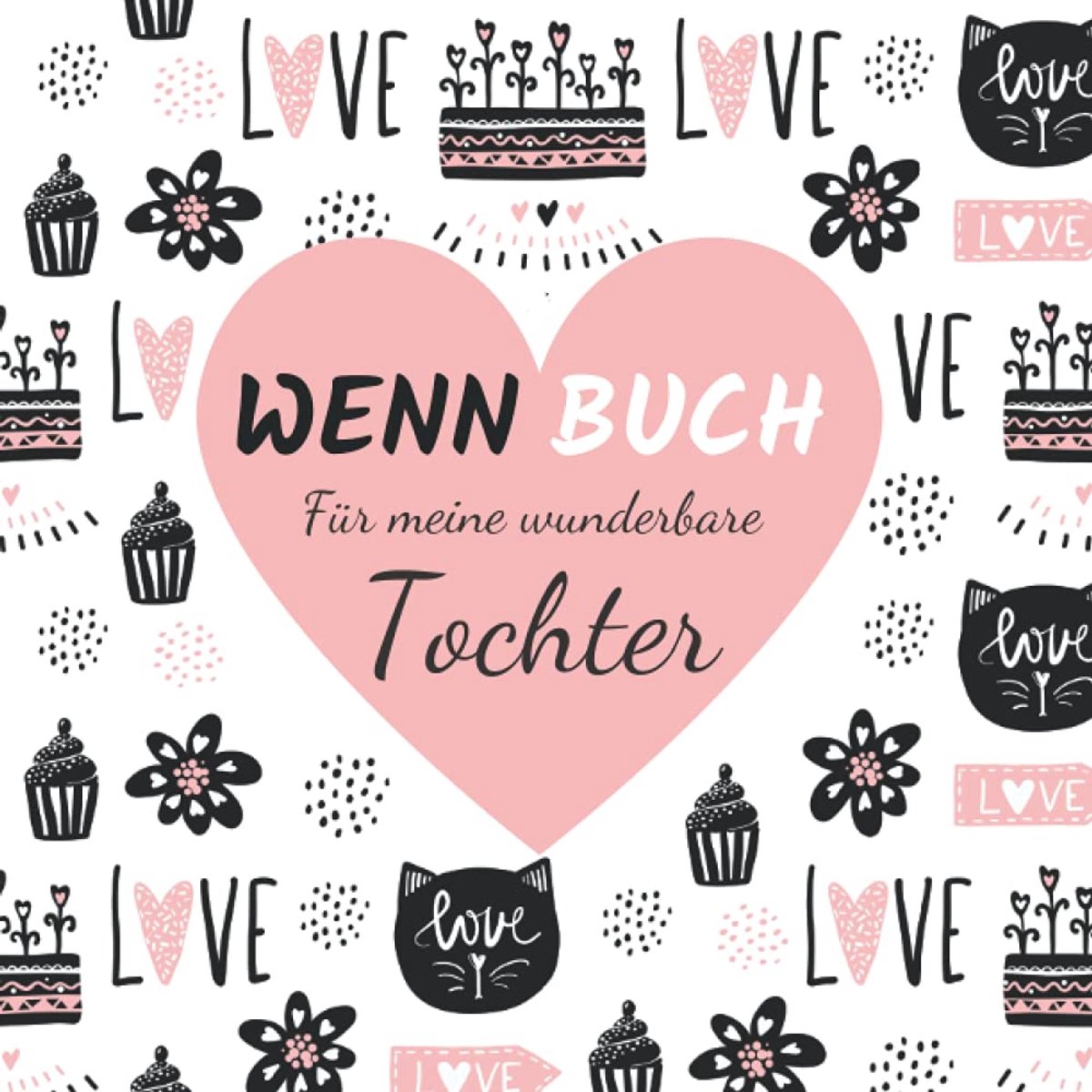 Buch für Meine Wunderbare Tochter: Geschenkbuch für Tochter von Mama Motivationsbuch mit Zitaten und Platz zum Ausfüllen