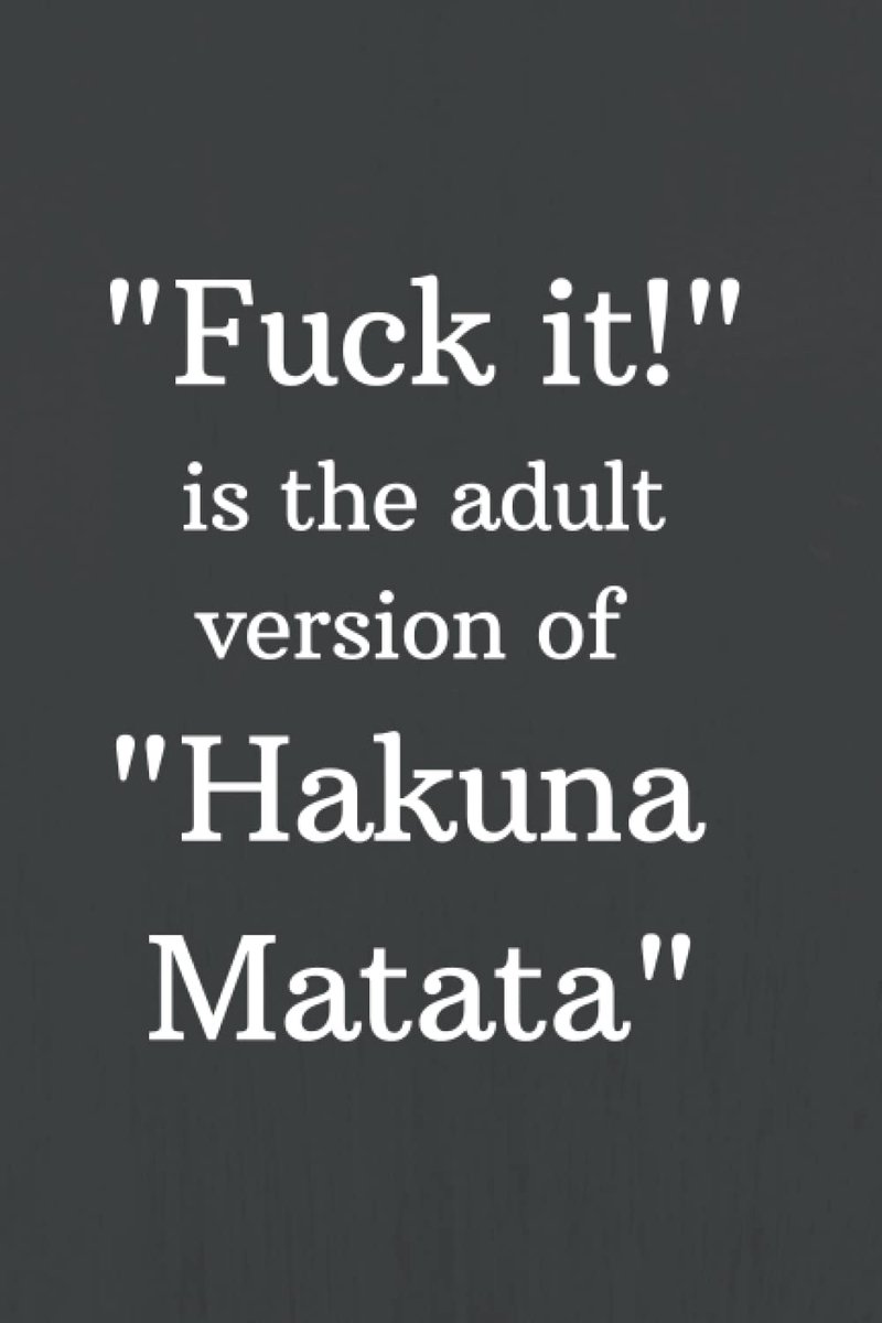 it is the adult version of Hakuna Matata: Motivational Notebook, Journal, Diary (110 Pages, Blank, 6x9)