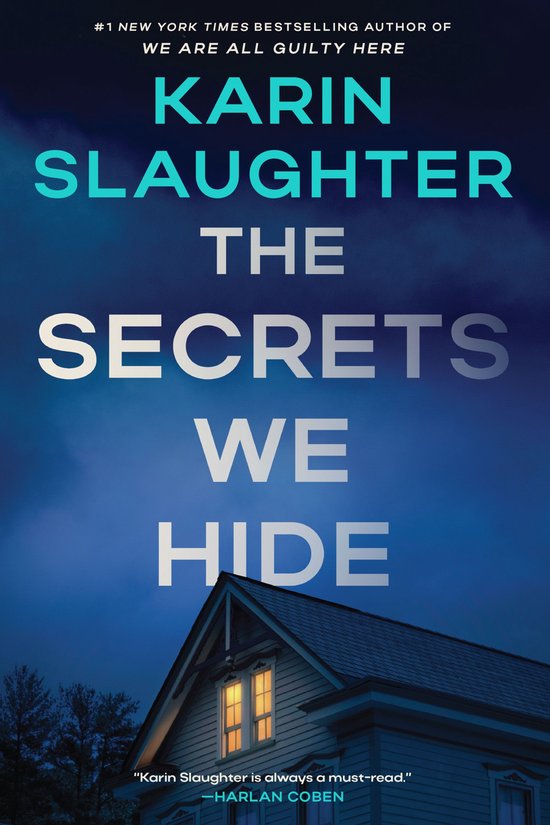 Boekomslag van 'The Secrets We Hide' van Karin Slaughter, met een huis in het donker.