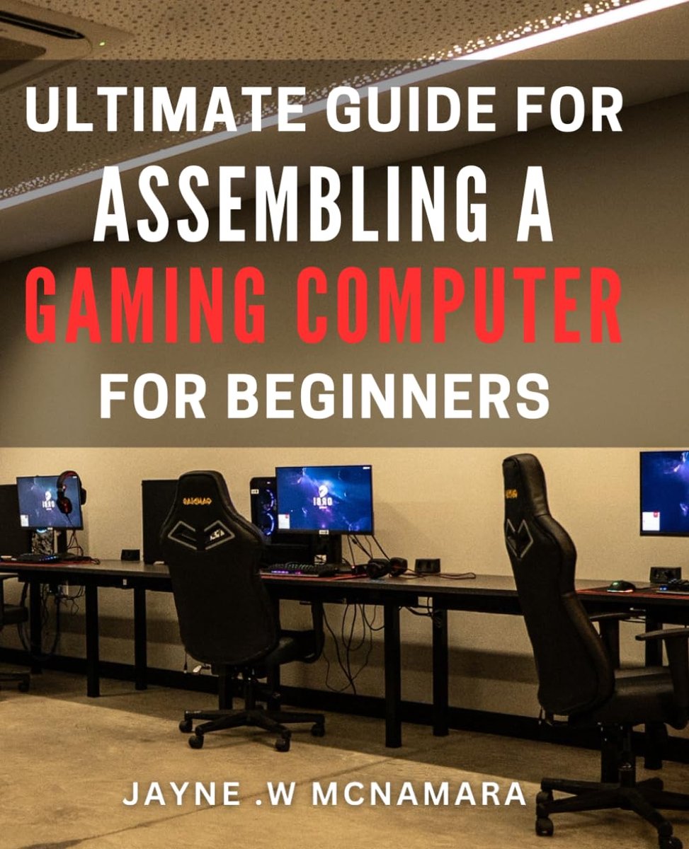 Guide for Assembling a Gaming Computer for Beginners.: Build Your Own High-Performance PC: The Essential Step-by-Step