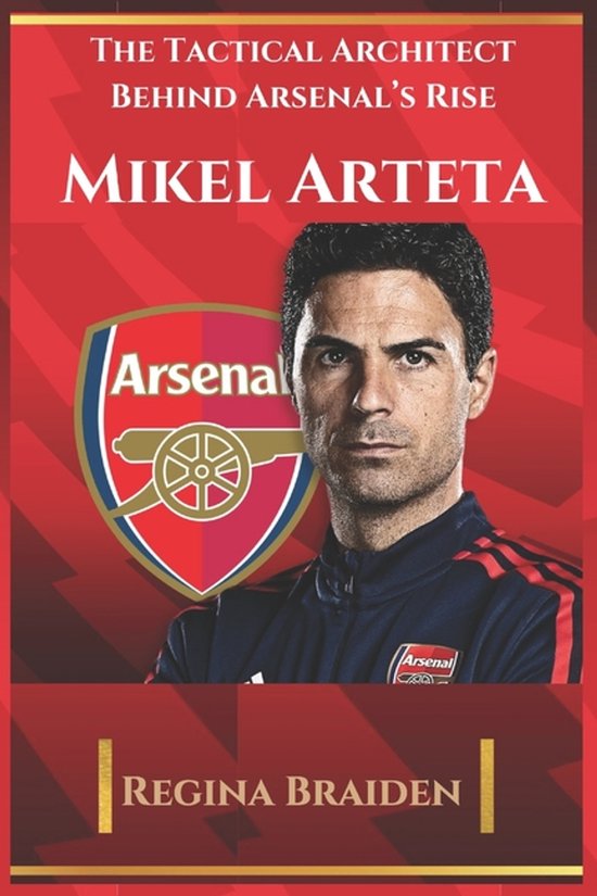 The Arsenal: Gallant Men at the Helms- Mikel Arteta - cover