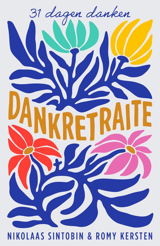 Couverture du livre avec le texte "31 dagen danken" et "DANKRETRAITE" en gros caractères. Fleurs bleues, vertes, jaunes, rouges et roses.