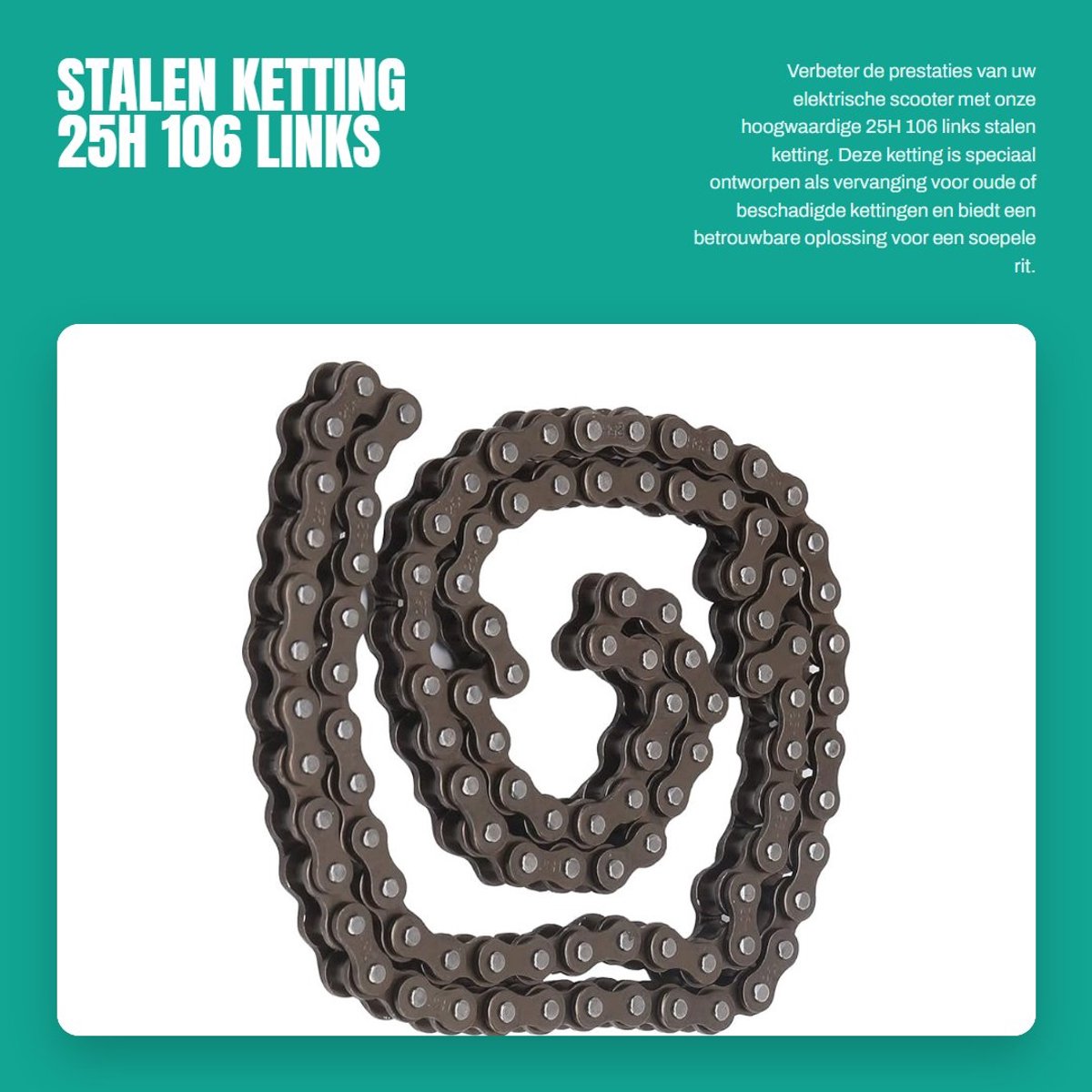Dailygoods - Stalen Ketting - 25H 106 Links - Vervangingsonderdeel voor Elektrische Scooter - Duurzaam en sterk - Ideaal voor dagelijks gebruik - Gesc...