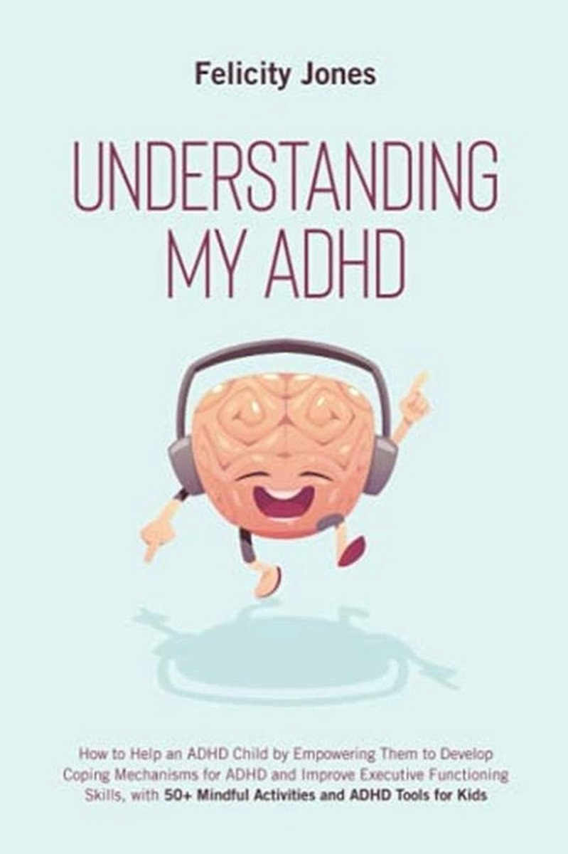 Begrijp ADHD: Help Kinderen Ontdekken Wie Ze Zijn met Activiteiten en Strategieën