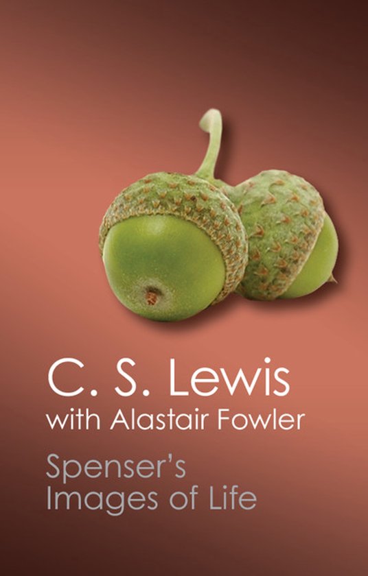 Boekomslag met twee groene eikels op een bruine achtergrond. Titel: C. S. Lewis met Alastair Fowler, Spenser's Images of Life.