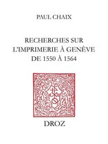 Travaux d'Humanisme et Renaissance - Recherches sur l'imprimerie à Genève de 1550 à 1564