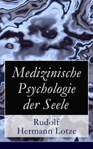 Medizinische Psychologie der Seele (Vollständige Ausgabe)