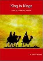 Singing With and Singing From - King to Kings Songs for Advent and Christmas