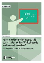 Kann die Unterrichtsqualität durch interaktive Whiteboards verbessert werden?