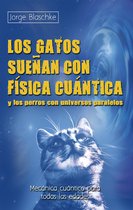 Ciencia - Los gatos sueñan con física cuántica y los perros con universos paralelos