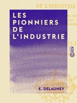 Les Pionniers de l'industrie - Gutenberg, Bernard Palissy, Denis Papin, Benjamin Franklin, Jacquard...