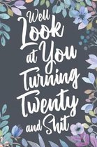 Well Look at You Turning Twenty and Shit