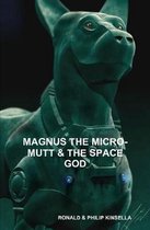 MAGNUS THE MICRO-MUTT & THE SPACE GOD