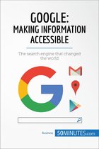 Business Stories - Google, Making Information Accessible