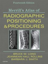 Merrill's Atlas of Radiographic Positioning and Procedures E-Book