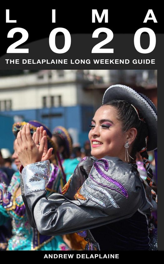 Lima - The Delaplaine 2020 Long Weekend Guide
