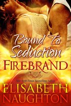 Firebrand Series 1 - Bound To Seduction (Firebrand #1)