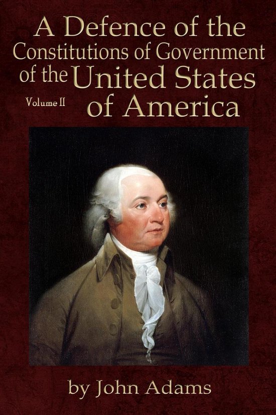 A Defence of the Constitutions of Government of the United S ... - cover