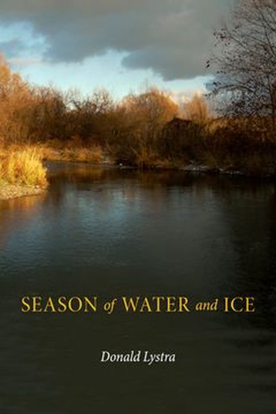 Switchgrass Books Season Of Water And Ice Ebook Donald Lystra 9781609090012