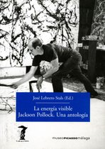 La balsa de la Medusa 207 - La energía visible. Jackson Pollock. Una antología